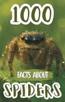 1000 Spider Facts For Kids: Amazing Arachnid Discoveries, Fun Trivia, and Fascinating Insights About Web Weavers, Hunting Habits, Species, and Surviva - Edison Foxe - 9798263177904