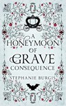 A Honeymoon of Grave Consequence - Stephanie Burgis - 9798263243586