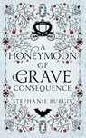 Burgis, S: Honeymoon of Grave Consequence - Stephanie Burgis - 9798263243586