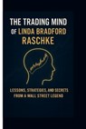 T. Williams, A: Trading Mind of Linda Bradford Raschke - Alan T. Williams - 9798265316875