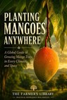 Planting Mangoes Anywhere - Farmer's Library - 9798265338242