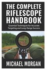 Morgan, M: Complete Riflescope Handbook - Michael Morgan - 9798266234758