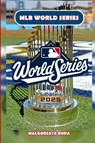 Duda, M: MLB WORLD SERIES 2025 - Malgorzata Duda - 9798266866089