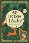 50 Irish Tales for English Learners: Easy-to-Read Stories (B1-B2 Level): Improve Vocabulary, Master Grammar, and Explore Irish Folklore While Building - Elizabeth Snow - 9798266869530