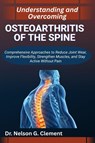 G. Clement, N: UNDERSTANDING AND OVERCOMING OSTEOARTHRITIS O - Nelson G. Clement - 9798266930704