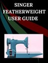 Singer Featherweight User Guide: The Comprehensive Step-by-Step Manual with Troubleshooting, Pro Tips, Hands-On Projects, and Maintenance Secrets for - Maryann F. Jowler - 9798268250411