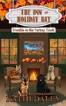The Inn at Holiday Bay: Trouble in the Turkey Truck - Kathi Daley - 9798269150680