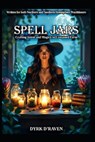 Spell Jars: Crafting Intent and Magick in Contained Form - Raymond Hurn - 9798269667072