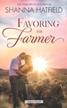 Favoring the Farmer: A Small-Town Clean Romance - Shanna Hatfield - 9798270995485
