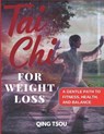 Tai Chi For Weight Loss: A Gentle Path To Fitness, Health, And Balance - Qing Tsou - 9798271410543