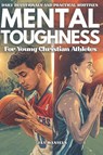 Daniels, J: Mental Toughness For Young Christian Athletes - Jay Daniels - 9798278579533