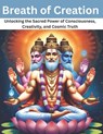 Breath of Creation: Unlocking the Sacred Power of Consciousness, Creativity, and Cosmic Truth - Mohan Chandra Uprety - 9798280025806