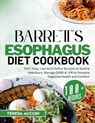 Barrett's Esophagus Diet Coobook: 100+ Easy, Low-Acid Reflux Recipes to Soothe Heartburn, Manage GERD & LPR to Promote Digestive Health and Comfort - Teresa Aucoin - 9798280306110