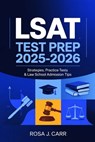 LSAT Test Prep 2025-2026: Strategies, Practice Tests & Law School Admission Tips - Rosa J. Carr - 9798280826472