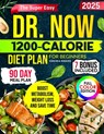 The Super Easy Dr. Now 1200-Calorie Diet Plan for Beginners: Delicious Low-Carb Recipes + 90-Day Meal Plan to Lose Weight, Boost Metabolism Without Sa - Virginia Rogers - 9798280902053