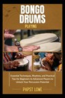 Bongo Drums Playing: Essential Techniques, Rhythms, and Practical Tips for Beginners to Advanced Players to Unlock Your Percussion Potential - Papst Lowe - 9798281057677