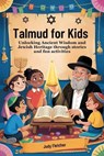 Talmud for Kids: Unlocking Ancient Wisdom and Jewish Heritage through stories and fun activities - Judy Fletcher - 9798281107563