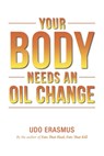 Your Body Needs An Oil Change - Udo Erasmus - 9798281147286