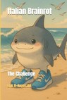 Italian Brainrot: The Challenge - Erik R. Koyosaki - 9798281154260