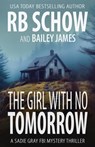The Girl With No Tomorrow: A Sadie Gray FBI Mystery Series - Bailey James - 9798281320375
