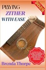 Playing Zither with Ease: A Step-By-Step Guide To Learning Zither Techniques, Reading Sheet Music, And Playing Songs With Confidence - Brenda Thorpe - 9798281433631