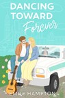 Dancing Toward Forever: A Story of Love, Faith, and Finding Home - Emily Hampton - 9798281800532