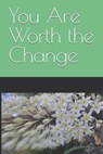 You Are Worth the Change - Sierra Mazzucca - 9798281926652