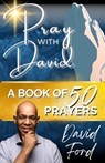 Pray With David: A Book of Prayers - David A. Ford - 9798281942720