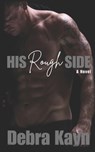 His Rough Side - Debra Kayn - 9798282516500