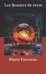Les brasiers de verre - Marie Favereau - 9798282789935