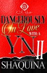 Dangerously In Love With A YN 2: The Finale - Shaquina - 9798282892406