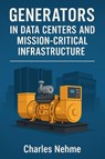 Generators in Data Centers and Mission-Critical Infrastructure - Charles Nehme - 9798282956160