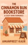 The Cinnamon Bun Bookstore: A Cozy Kink Romance: Fiction Romance Novel, Short Stories for teens - Amanpreet Kaur - 9798283539881