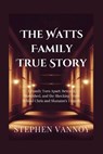 The Watts Family True Story: A Family Torn Apart: Betrayal, Bloodshed, and the Shocking Truth Behind Chris and Shanann's Tragedy - Stephen Vannoy - 9798283856094