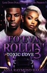 Fo'eva Rollin 3: Toxic Love - Assa Raymond Baker - 9798283922836