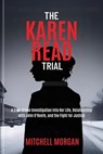 The Karen Read Trial: A True-Crime Investigation into Her Life, Relationship with John O'Keefe, and the Fight for Justice - Mitchell Morgan - 9798283947358