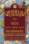 World Coins for Kids and Beginners: An Introduction to Circulating Coins from Countries Around the World - Richard Kevin Paul - 9798285419600