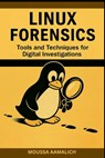 Linux Forensics: Tools and Techniques for Digital Investigations - Moussa Aamalich - 9798285512523