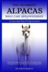 The Ultimate Alpacas Care Care and Ownership: The Essential Alpaca Owner's Guide - Breeding, Feeding, Housing, Fleece Care, Health, and Alpaca Farming - Teresa Barkley - 9798285559634