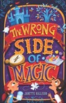 The Wrong Side of Magic: a middle grade fantasy - Janette Rallison - 9798285568209