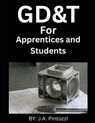 GD&T For Apprentices and Students - J. a. Pintozzi - 9798285649649