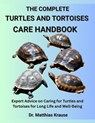 The Complete Turtles and Tortoises Care Handbook: Expert Advice on Caring for Turtles and Tortoises for Long Life and Well-Being - Matthias Krause - 9798287029777