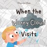 When the Worry Cloud Visits: A Story About Understanding and Managing Panic Attacks - Virginia Chan - 9798287430146