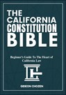 Chozen, G: CALIFORNIA CONSTITUTION BIBLE - Gideon Chozen - 9798288456664