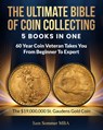 The Ultimate Bible of Coin Collecting 5 Books In One: 60 Year Coin Veteran Takes You From Beginner To Expert - Sam Sommer Mba - 9798288463167