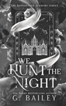 We Hunt The Night - G. Bailey - 9798288789182