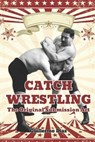 Catch Wrestling: The Original Submission Art - Fernan Vargas - 9798289150936