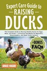 Expert Care Guide to Raising Ducks: The Complete Guide To Raising Healthy Ducks For Eggs, Meat, And Profit - A Practical Handbook For Beginners, Homes - Grace Hagan - 9798289282460