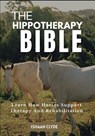The Hippotherapy Bible: Learn How Horses Support Therapy And Rehabilitation - Ishaan Clyde - 9798289655950