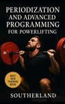 Periodization and Advanced Programming for Powerlifting: Master Structured Training Cycles, Maximize Strength Gains, and Peak Perfectly for Every Powe - Fitness Research Publishing - 9798290056982